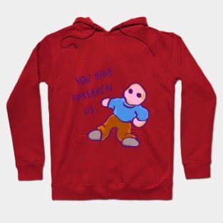 ancient doll you have foresaken us Hoodie